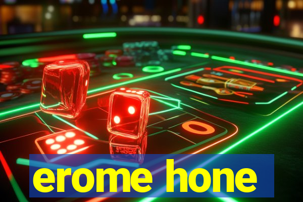 erome hone